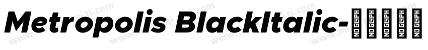 Metropolis BlackItalic字体转换